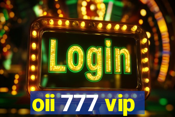 oii 777 vip